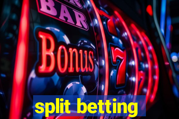 split betting