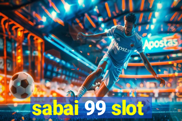 sabai 99 slot