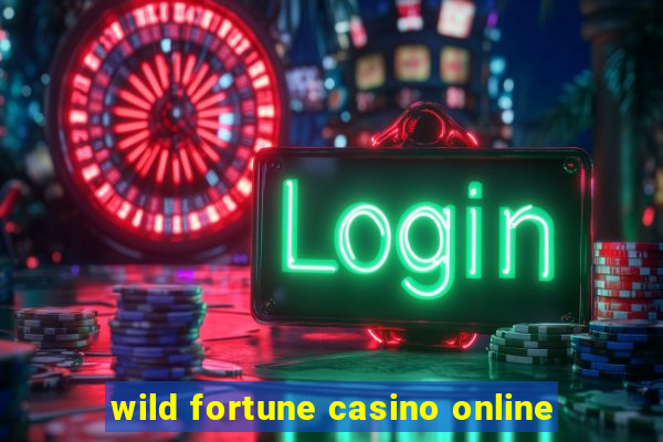 wild fortune casino online