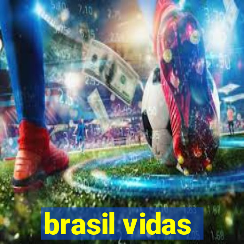 brasil vidas