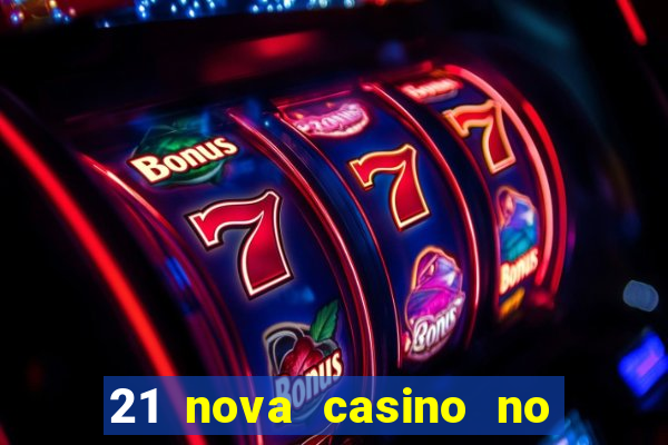 21 nova casino no deposit bonus