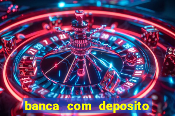 banca com deposito minimo 1 real