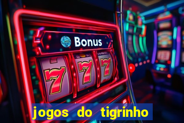 jogos do tigrinho com bonus de cadastro