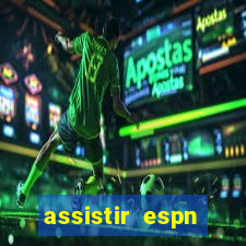 assistir espn brasil ao vivo