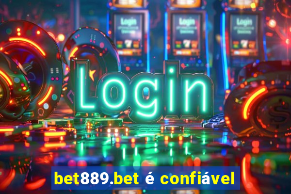 bet889.bet é confiável