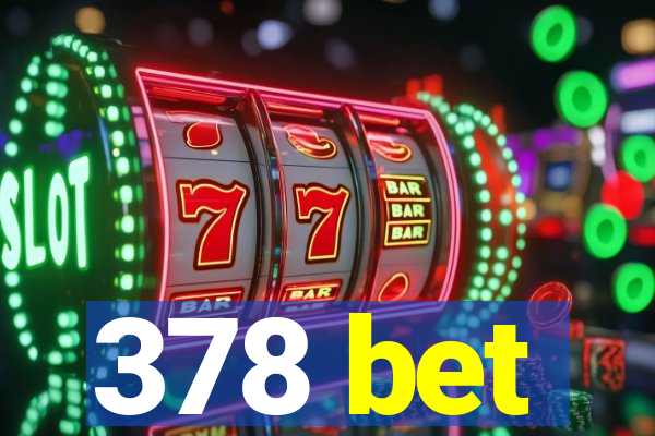 378 bet