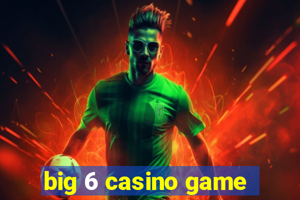 big 6 casino game