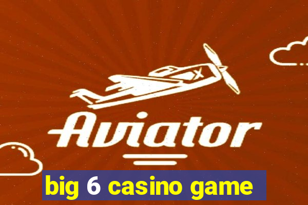 big 6 casino game