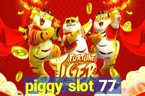 piggy slot 77