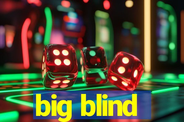 big blind