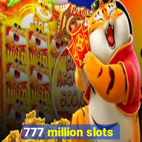 777 million slots