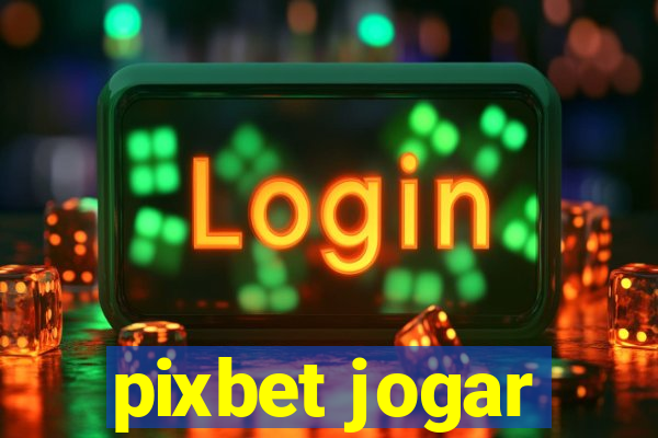 pixbet jogar