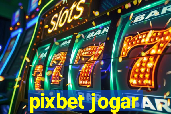 pixbet jogar