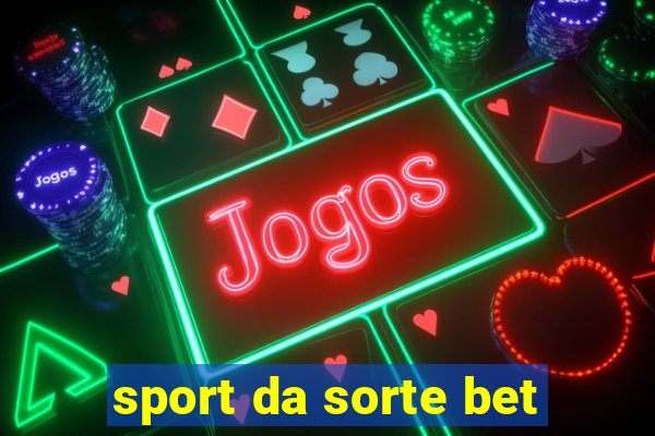 sport da sorte bet