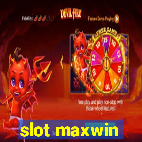 slot maxwin