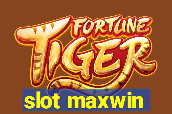 slot maxwin