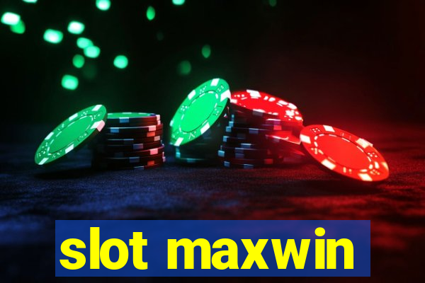 slot maxwin