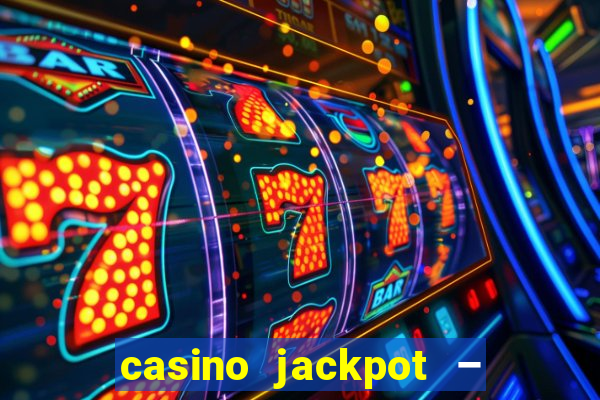 casino jackpot – slot machine