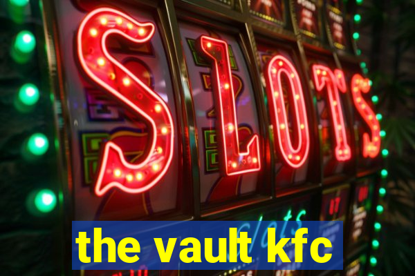 the vault kfc