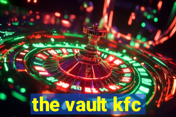 the vault kfc