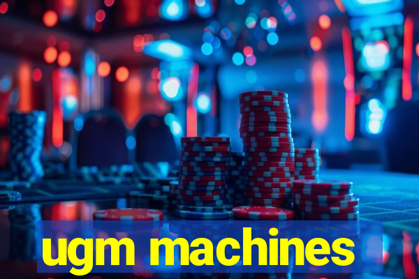 ugm machines