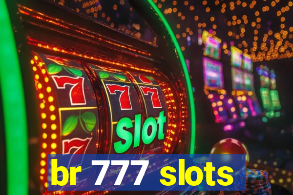 br 777 slots