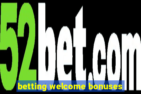 betting welcome bonuses