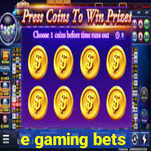 e gaming bets