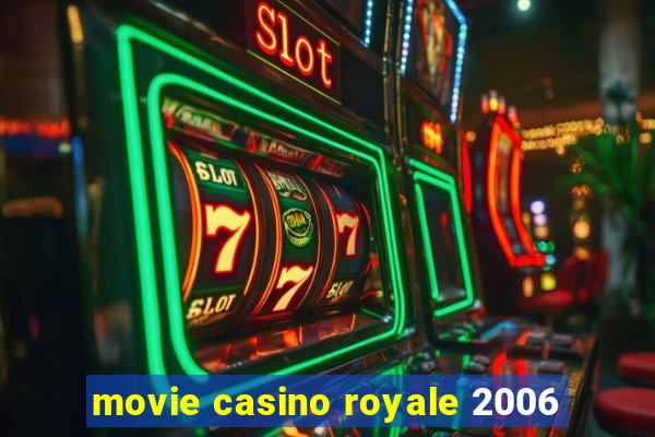 movie casino royale 2006