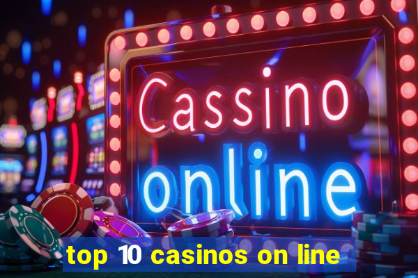 top 10 casinos on line