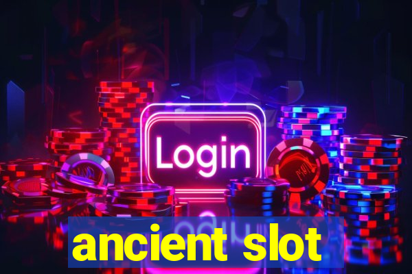 ancient slot