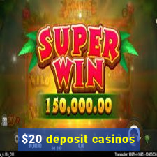 $20 deposit casinos