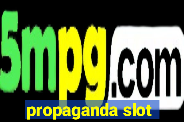 propaganda slot