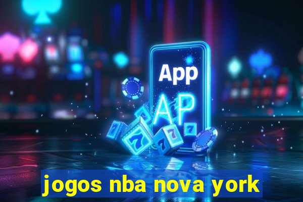 jogos nba nova york