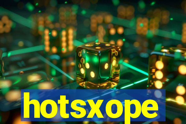 hotsxope