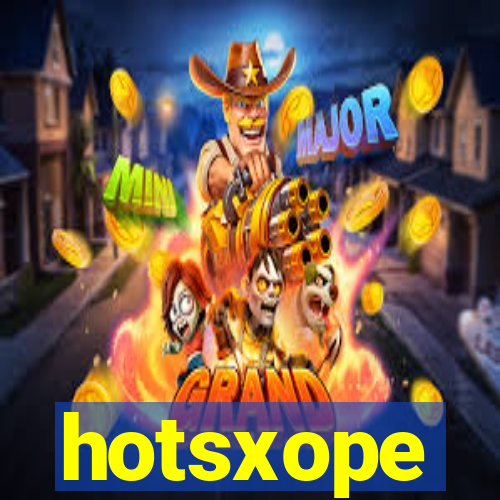 hotsxope