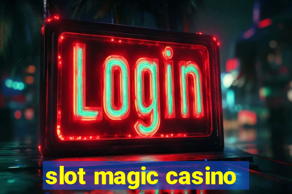 slot magic casino