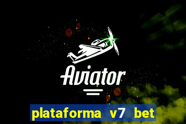 plataforma v7 bet é confiável