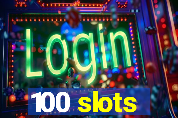 100 slots