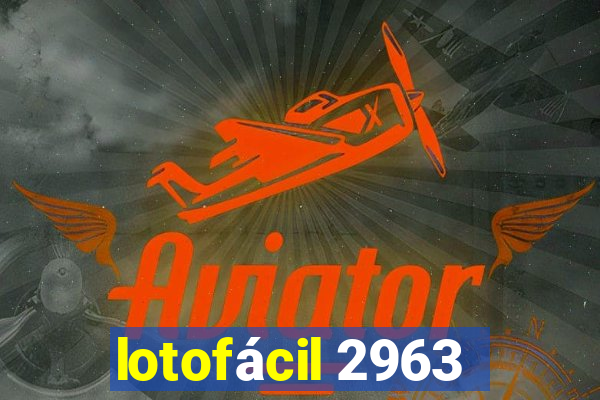 lotofácil 2963