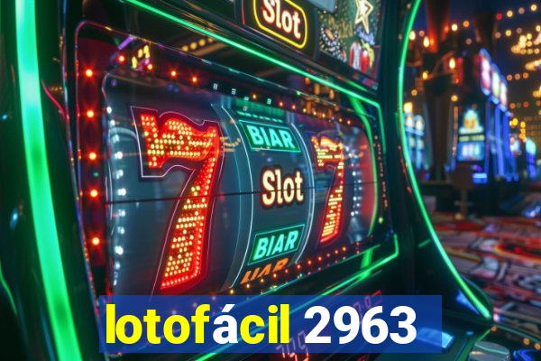 lotofácil 2963