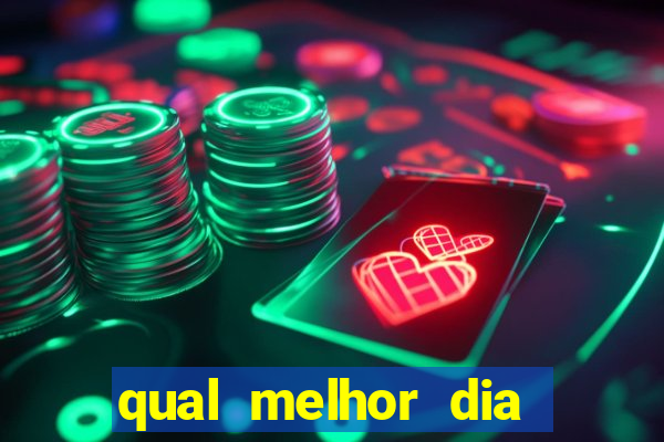 qual melhor dia para jogar fortune tiger