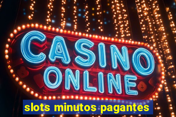 slots minutos pagantes