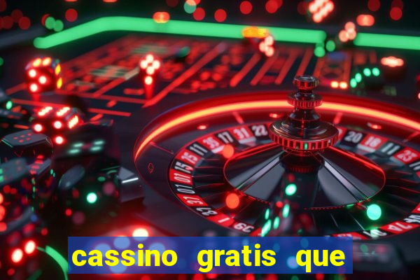 cassino gratis que ganha dinheiro