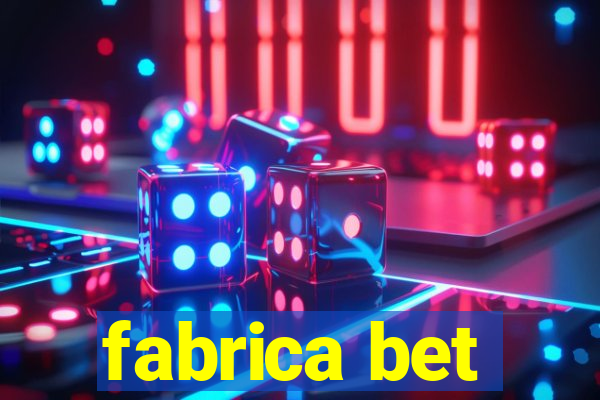 fabrica bet