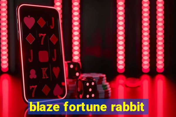 blaze fortune rabbit