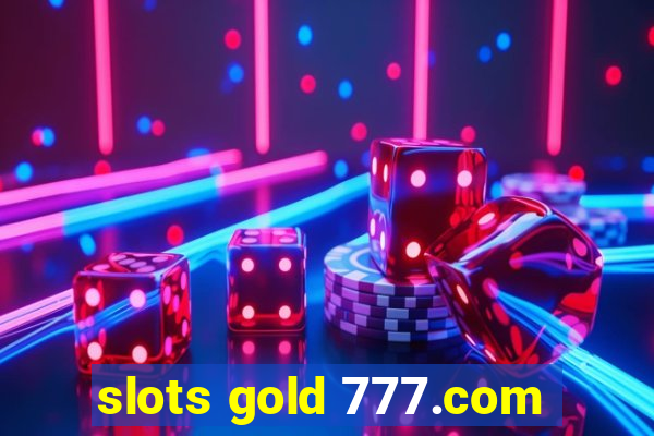 slots gold 777.com