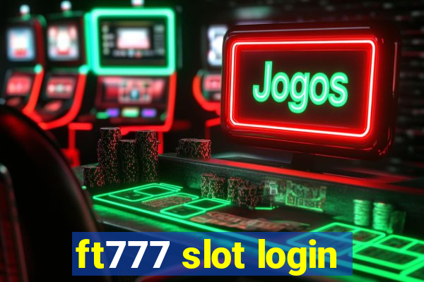 ft777 slot login