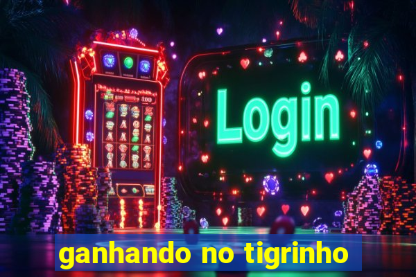 ganhando no tigrinho