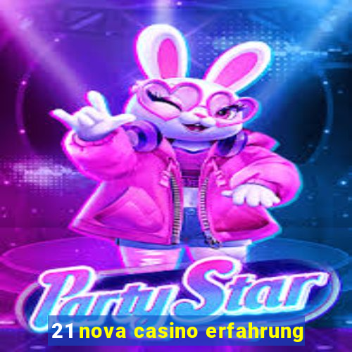 21 nova casino erfahrung